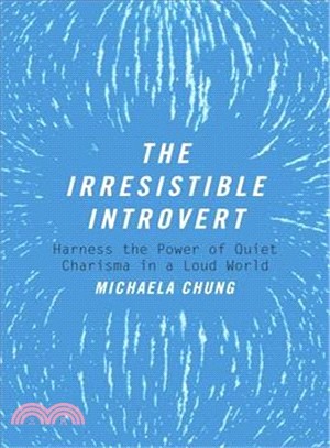 The Irresistible Introvert ─ Harness the Power of Quiet Charisma in a Loud World