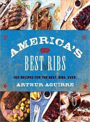 America's Best Ribs ─ 100 Recipes for the Best. Ribs. Ever.