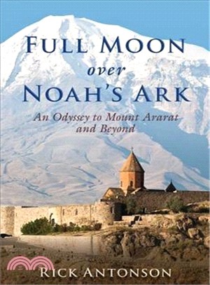 Full Moon over Noah's Ark ─ An Odyssey to Mount Ararat and Beyond