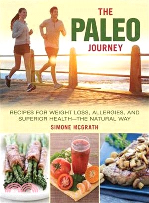 The Paleo Journey ─ Recipes for Weight Loss, Allergies, and Superior Health--The Natural Way