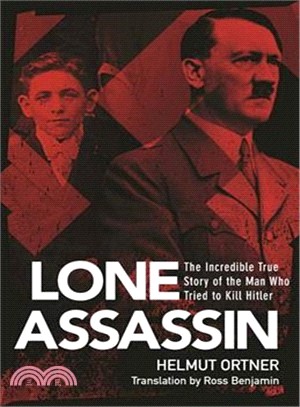 The Lone Assassin ─ The Incredible True Story of the Man Who Tried to Kill Hitler