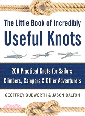 The Little Book of Incredibly Useful Knots ─ 200 Practical Knots for Sailors, Climbers, Campers & Other Adventurers
