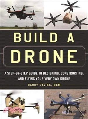 Build a Drone ─ A Step-by-Step Guide to Designing, Constructing, and Flying Your Very Own Drone