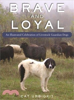 Brave and Loyal ─ An Illustrated Celebration of Livestock Guardian Dogs