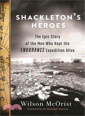 Shackleton's Heroes ─ The Epic Story of the Men Who Kept the Endurance Expedition Alive