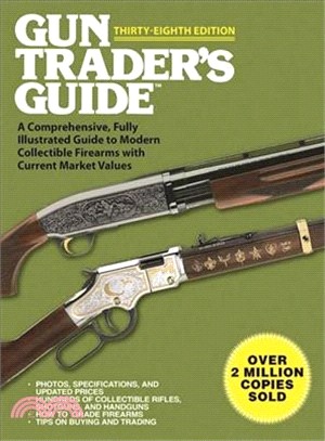 Gun Trader's Guide ─ A Comprehensive, Fully Illustrated Guide to Modern Collectible Firearms With Current Market Values