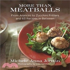 More Than Meatballs ─ From Arancini to Zucchini Fritters and 65 Recipes in Between