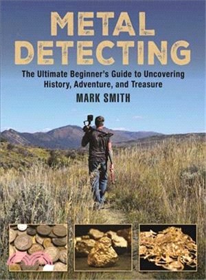 Metal Detecting ─ The Ultimate Beginner's Guide to Uncovering History, Adventure, and Treasure