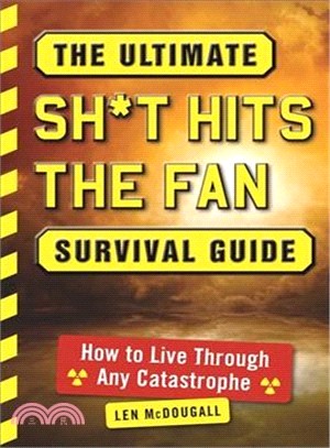 The Ultimate Sh*t Hits the Fan Survival Guide ─ How to Live Through Any Catastrophe
