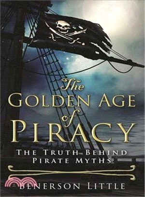 The Golden Age of Piracy ─ The Truth Behind Pirate Myths