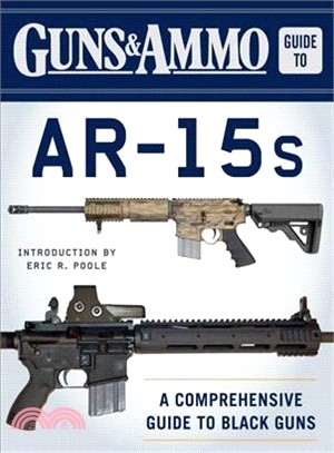 Guns & Ammo Guide to Ar-15s ─ A Comprehensive Guide to Black Guns