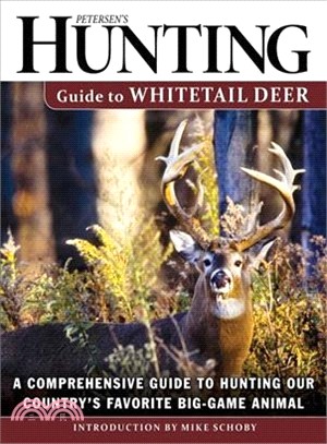 Petersen's Hunting Guide to Whitetail Deer ─ A Comprehensive Guide to Hunting Our Country's Favorite Big-Game Animal