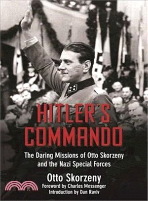 Hitler's Commando ─ The Daring Missions of Otto Skorzeny and the Nazi Special Forces