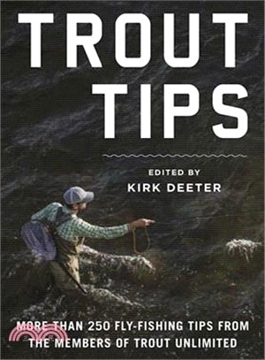 Trout Tips ─ More Than 250 Fly-fishing Tips from the Members of Trout Unlimited