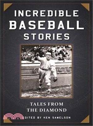 Incredible Baseball Stories ─ Amazing Tales from the Diamond