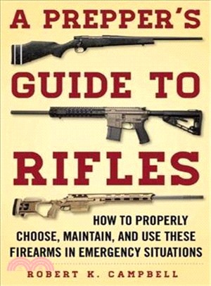 A Prepper's Guide to Rifles ─ How to Properly Choose, Maintain, and Use These Firearms in Emergency Situations