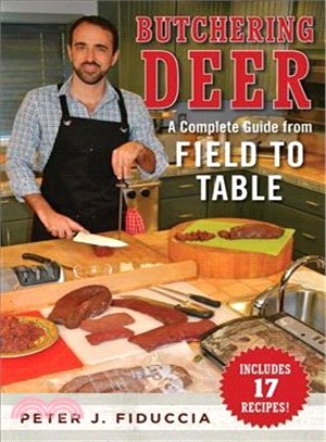 The Ultimate Guide to Field Dressing and Butchering Deer ─ A Complete Guide to Preparing a Deer for the Table