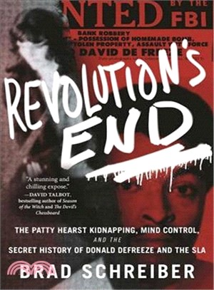 Revolution's End ─ The Patty Hearst Kidnapping, Mind Control, and the Secret History of Donald Defreeze and the Sla