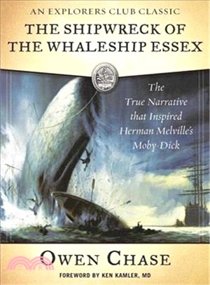 The Shipwreck of the Whaleship Essex ─ The True Narrative That Inspired Herman Melville's Moby-Dick