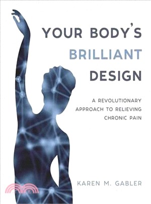 Your Body's Brilliant Design ─ A Revolutionary Approach to Relieving Chronic Pain