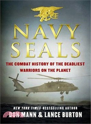 Navy Seals ─ The Combat History of the Deadliest Warriors on the Planet