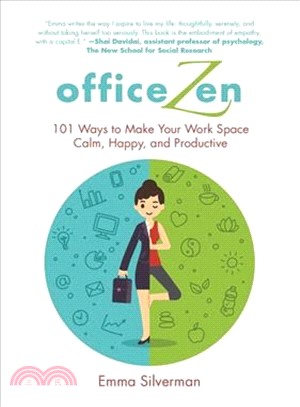 Office Zen ─ 101 Ways to Make Your Work Space Calm, Happy, and Productive