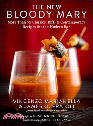 The New Bloody Mary ─ More Than 75 Classics, Riffs & Contemporary Recipes for the Modern Bar