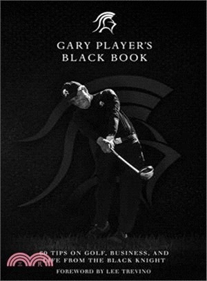 Gary Player's Black Book ─ 60 Tips on Golf, Business, and Life from the Black Knight