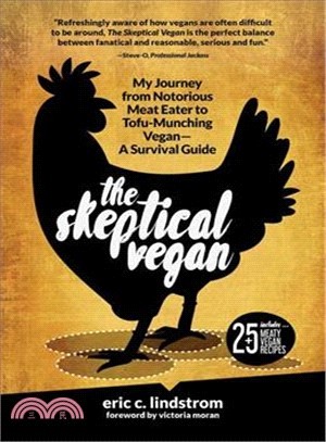 The Skeptical Vegan ─ My Journey from Notorious Meat Eater to Tofu-Munching Vegan - A Survival Guide