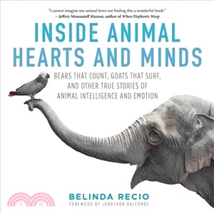 Inside Animal Hearts and Minds ─ Bears That Count, Goats That Surf, and Other True Stories of Animal Intelligence and Emotion