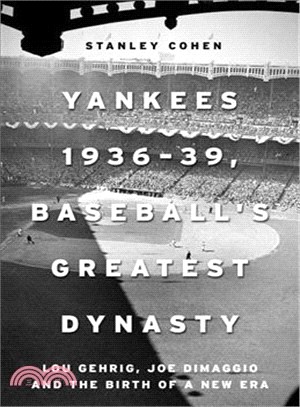 Yankees ─ Baseball Greatest Dynasty: Lou Gehrig, Joe Dimaggio, and the 1936?9 Team
