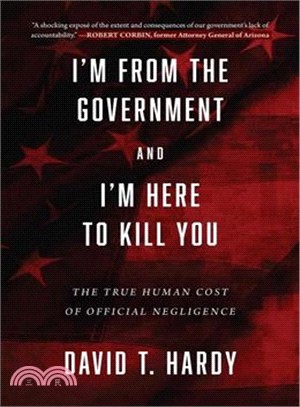 I'm from the Government and I'm Here to Kill You ─ The True Human Cost of Official Negligence