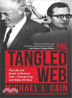 The Tangled Web ─ The Life and Death of Richard Cain - Chicago Cop and Hitman