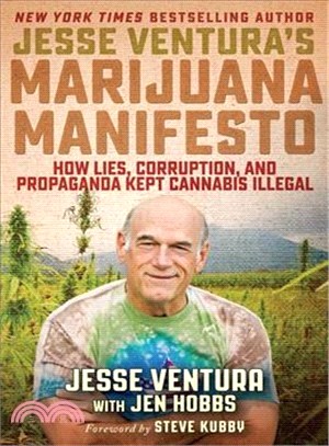 Jesse Ventura's Marijuana Manifesto ─ How Lies, Corruption, and Propaganda Kept Cannabis Illegal