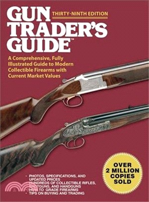 Gun Trader's Guide ─ A Comprehensive, Fully Illustrated Guide to Modern Collectible Firearms With Current Market Values