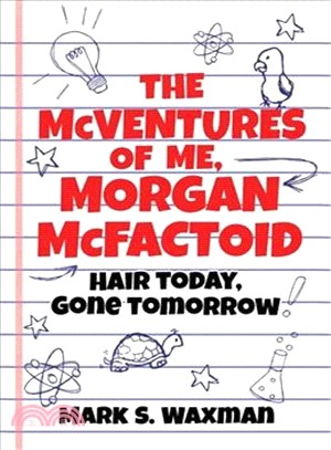 The Mcventures of Me, Morgan Mcfactoid ─ Hair Today, Gone Tomorrow