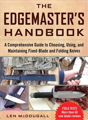 The Edgemaster's Handbook ─ A Comprehensive Guide to Choosing, Using, and Maintaining Fixed-blade and Folding Knives
