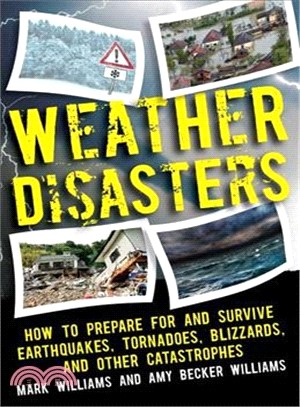 Weather Disasters ― How to Prepare for and Survive Earthquakes, Tornadoes, Blizzards, and Other Catastrophes