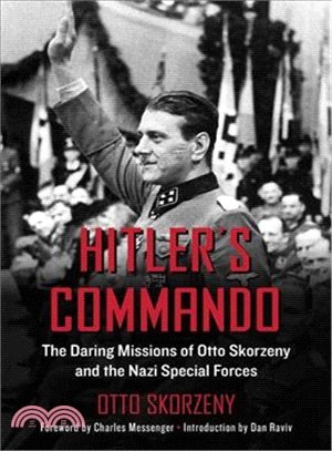 Hitler's Commando ─ The Daring Missions of Otto Skorzeny and the Nazi Special Forces