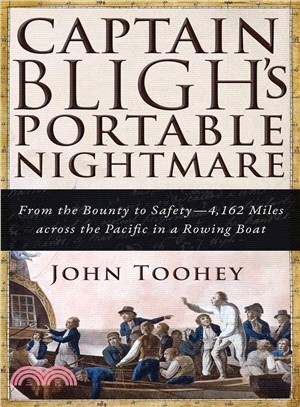 Captain Bligh's Portable Nightmare ― From the Bounty to Safety?,162 Miles Across the Pacific in a Rowing Boat