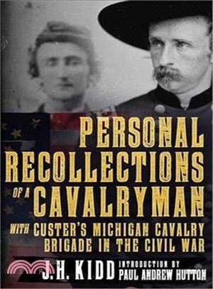 Personal Recollections of a Cavalryman With Custer Michigan Cavalry Brigade in the Civil War