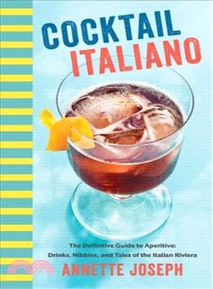 Cocktail Italiano ─ The Definitive Guide to Aperitivo: Drinks, Nibbles, and Tales of the Italian Riviera