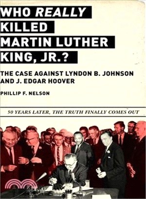 Who Really Killed Martin Luther King Jr.? ― The Case Against Lyndon B. Johnson and J. Edgar Hoover