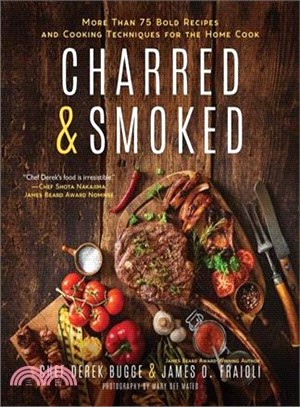 Charred & Smoked ― More Than 75 Bold Recipes and High-heat Cooking Techniques for the Home Cook