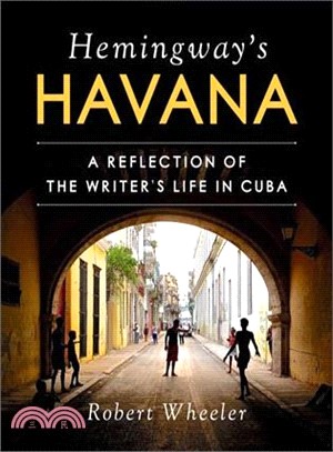 Hemingway's Havana ─ A Reflection of the Writer Life in Cuba