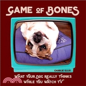 Game of Bones ― What Your Dog Really Thinks While You Watch TV