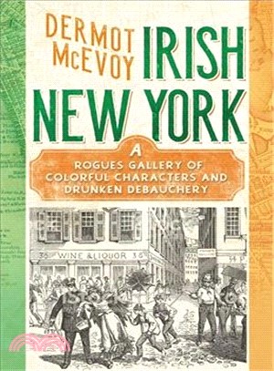 Irish New York ― A Rogue's Gallery Ofolorful Characters Andrunken Debauchery