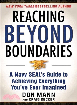 Reaching Beyond Boundaries ― A Navy Seal's Guide to Achieving Everything You've Ever Imagined