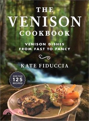 The Venison Cookbook ― Venison Dishes from Fast to Fancy