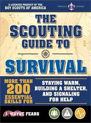 The Scouting Guide to Survival: an Official Boy Scouts of America Handbook ― An Official Boy Scouts of America Handbook: Essential Skills for Staying Warm, Building a Shelter, and Finding Food